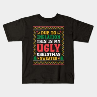 Due to Inflation This Is My Ugly Christmas Sweater Kids T-Shirt